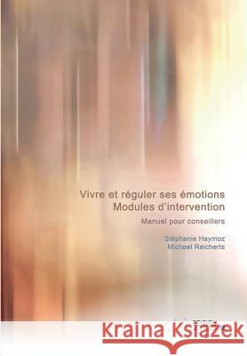 Vivre et réguler ses émotions - Modules d'intervention Haymoz, Stéphanie 9783934247802 Zks-Verlag