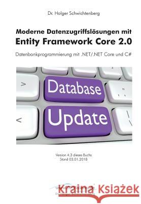 Moderne Datenzugriffslösungen mit Entity Framework Core 2.0: Datenbankprogrammierung mit .NET/.NET Core und C# Schwichtenberg, Holger 9783934279186 WWW.It-Visions.de