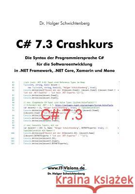 C# 7.3 Crashkurs: Die Syntax der Programmiersprache C# für die Softwareentwicklung in .NET Framework, .NET Core und Xamarin Schwichtenberg, Holger 9783934279315 WWW.It-Visions.de