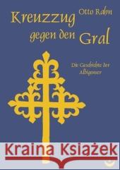 Kreuzzug gegen den Gral : Die Geschichte der Albigenser Rahn, Otto   9783934291270