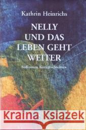 Nelly und das Leben geht weiter : Neue süß-saure Geschichten Heinrichs, Kathrin   9783934327078