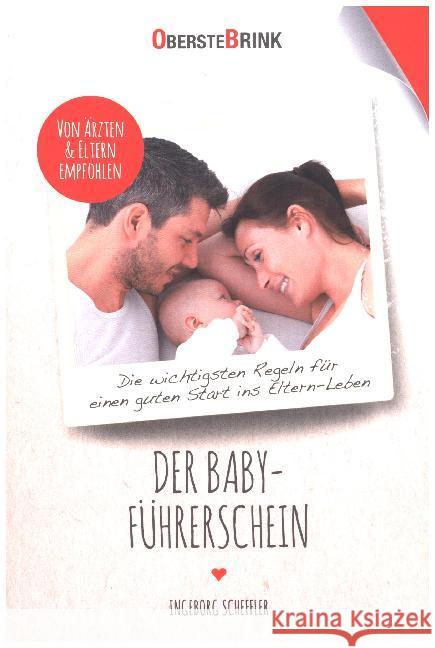 Der Baby-Führerschein : Die wichtigsten Regeln für einen guten Start ins Eltern-Leben Scheffler, Ingeborg 9783934333628 Oberstebrink/Eltern-Bibliothek