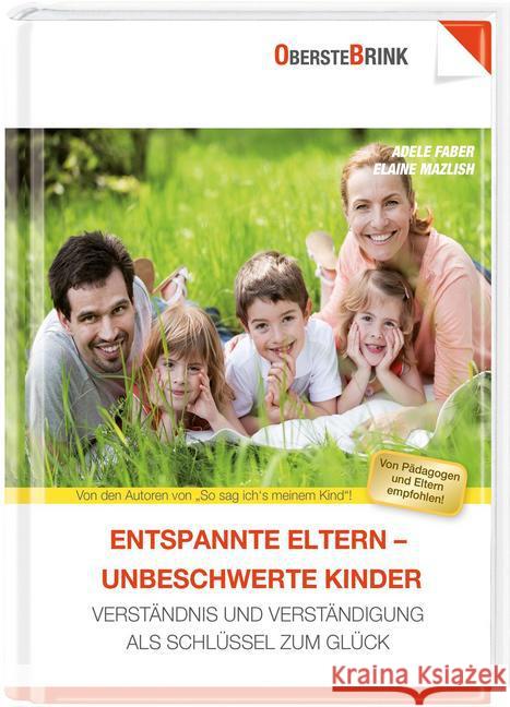 Entspannte Eltern - unbeschwerte Kinder : Verständnis und Verständigung als Schlüssel zum Glück Faber, Adele; Mazlish, Elaine 9783934333642