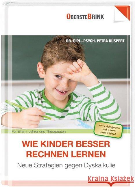 Wie Kinder besser rechnen lernen : Neue Strategien gegen Dyskalkulie Küspert, Petra 9783934333703 Oberstebrink/Eltern-Bibliothek