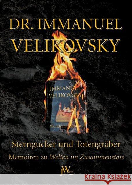 Sterngucker und Totengräber : Memoiren zu Welten im Zusammenstoss Velikovsky, Immanuel 9783934402973 Julia White