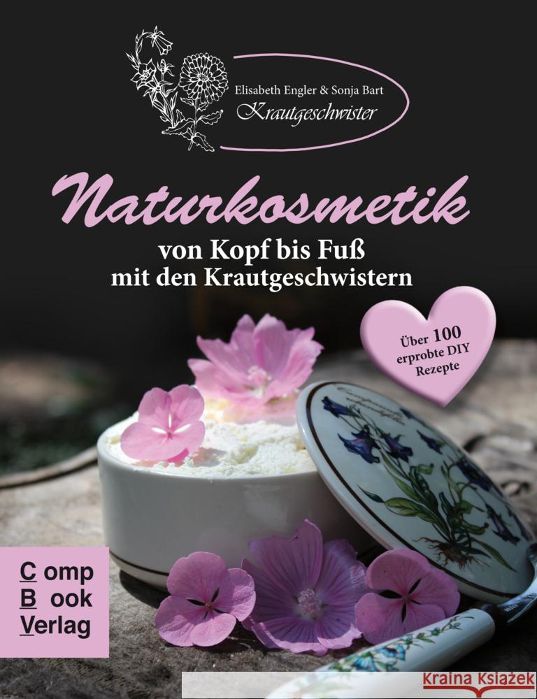 Naturkosmetik von Kopf bis Fuß mit den Krautgeschwistern Engler, Elisabeth, Bart, Sonja 9783934473966 Compbook