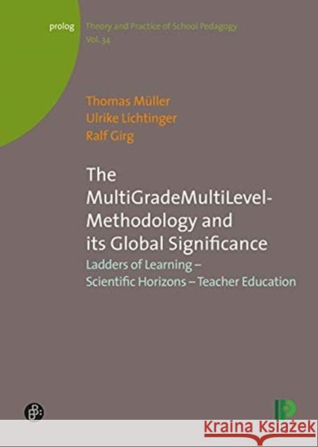 The Multigrademultilevel-Methodology and Its Global Significance: Ladders of Learning - Scientific Horizons - Teacher Education Müller, Thomas 9783934575875