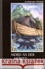Mord an der Müritz : Ein Hans-Conrad-Krimi Piper, Carsten   9783934638921 KBV