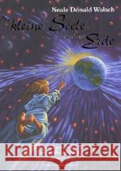 Die kleine Seele und die Erde : Eine Parabel für Kinder nach dem Buch 'Gespräche mit Gott' Walsch, Neale D. Riccio, Frank  9783934647923
