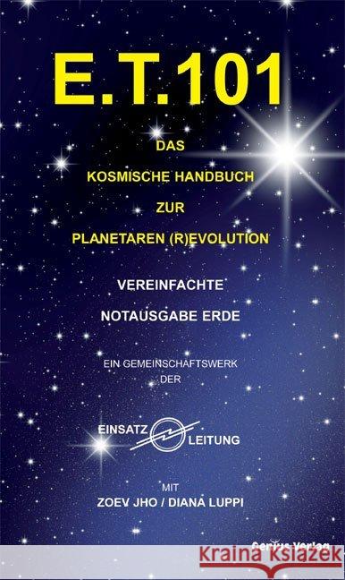 E.T. 101 : Das kosmische Handbuch zur planetaren ( R)evolution. Vereinfachte Notausgabe Erde Luppi, Diana (Zoev Jho) Neubronner, Dagmar  9783934719415