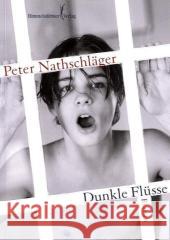 Dunkle Flüsse: Roman Nathschläger, Peter   9783934825437