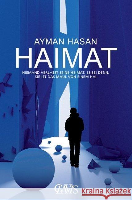 HAIMAT : Niemand verlässt seine Heimat, es sei denn, sie ist das Maul von einem Hai Hasan, Ayman 9783934839236