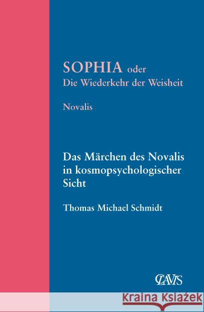 Sophia oder die Wiederkehr der Weisheit Friedrich v. Hardenberg, Novalis, Schmidt, Thomas M 9783934839274 Clavis