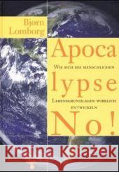 Apocalypse No! : Wie sich die menschlichen Lebensgrundlagen wirklich entwickeln Lomborg, Björn   9783934920187 zu Klampen