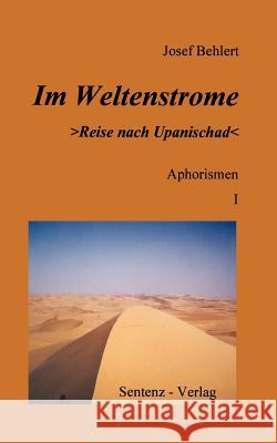 Im Weltenstrome >Reise Nach Upanischad Josef Behlert 9783934998001 Sentenz Verlag