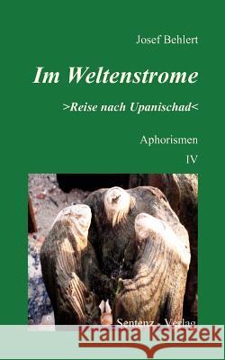 Im Weltenstrome >Reise nach Upanischad Behlert, Josef 9783934998063 Sentenz Verlag