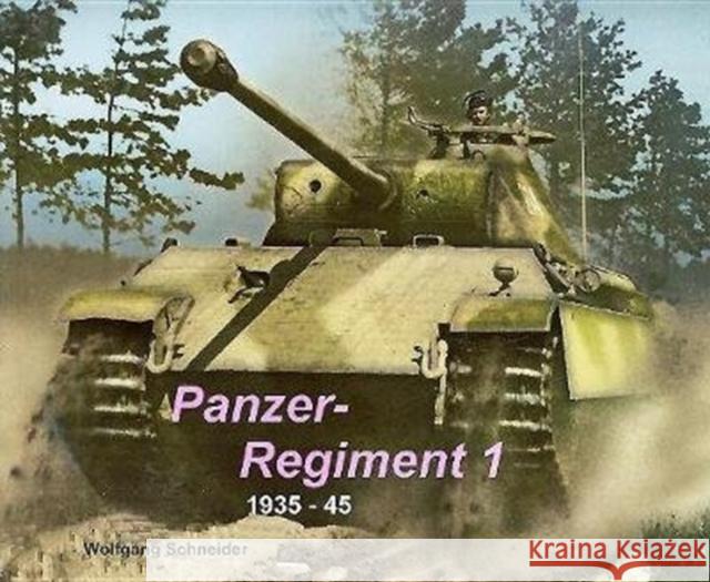 Panzer Regiment 1: 1935-45 Wolfgang Schneider 9783935107181 Schneider Armour Research