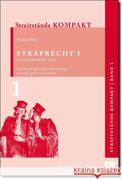 Strafrecht 1 Allgemeiner Teil : Eine Klausurgerechte Aufbereitung der wichtigsten Streitstände Diehn, Thomas 9783935150682 Richter Dänischenhagen