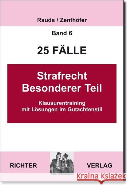 Strafrecht Besonderer Teil : Klausurentraining mit Lösungen im Gutachtenstil Rauda, Christian; Zenthöfer, Jochen 9783935150743 Richter Dänischenhagen