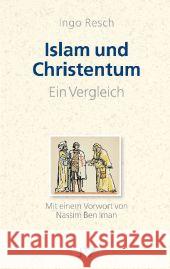 Islam und Christentum - ein Vergleich : Mit einem Vorwort von Nassim Ben Iman Resch, Ingo 9783935197984 Resch-Verlag