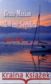 Tod mit Seeblick : Attersee Krimi Maxian, Beate   9783935263559 Prolibris Verlag Rolf Wagner