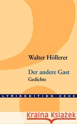 Der andere Gast Höllerer, Walter 9783935284202 Lyrikedition 2000