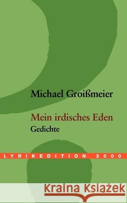 Mein irdisches Eden Groißmeier, Michael 9783935284387