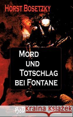 Mord und Totschlag bei Fontane Bosetzky, Horst 9783935284691 Verlag Der Criminale