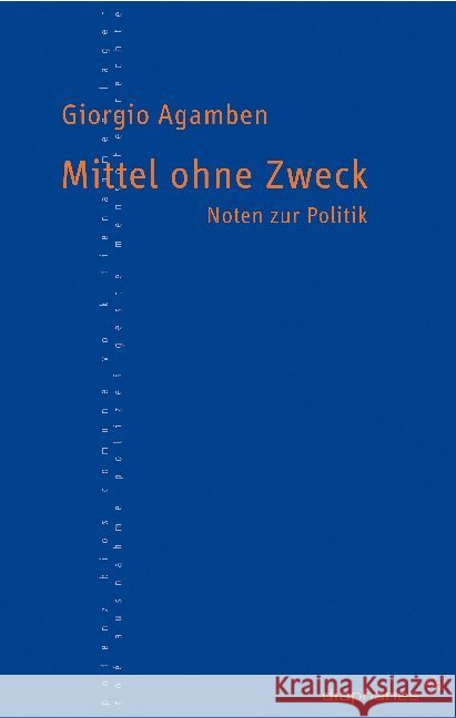 Mittel ohne Zweck : Noten zur Politik Agamben, Giorgio   9783935300100 diaphanes