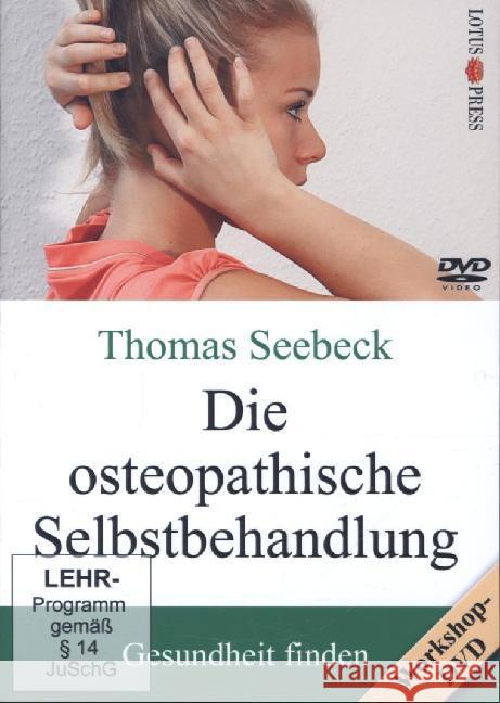 Die osteopathische Selbstbehandlung, DVD : Gesundheit finden. Workshop DVD Seebeck, Thomas 9783935367646 Lotus Press