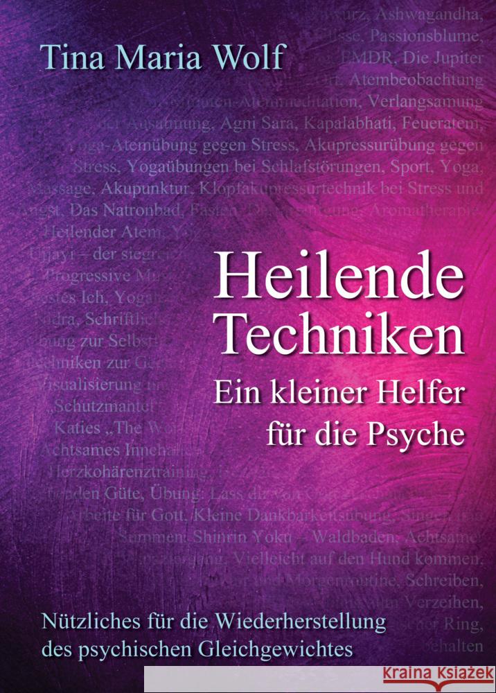 Heilende Techniken - Ein kleiner Helfer für die Psyche Wolf, Tina Maria 9783935367875 Lotus Press