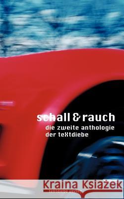 Schall und Rauch: Die zweite Anthologie der Textdiebe Diverse Autoren 9783935376020 Books on Demand