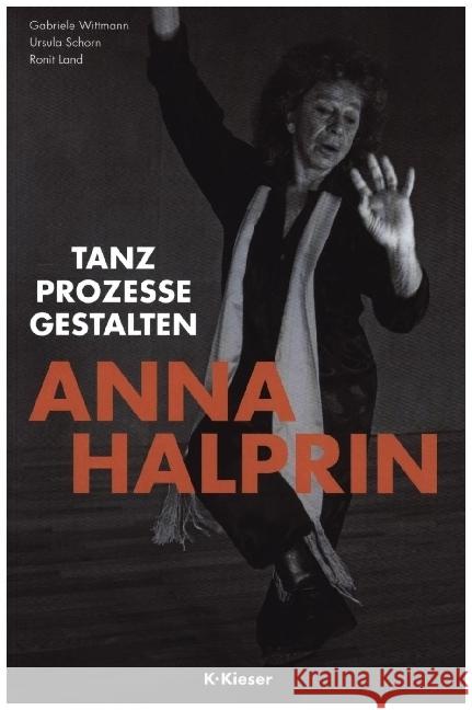 Anna Halprin Wittmann, Gabriele, Schorn, Ursula, Land, Ronit 9783935456333 K. Kieser