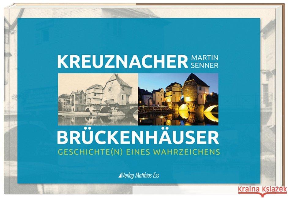 Bad Kreuznacher Brückenhäuser : Geschichte(n) eines Wahrzeichens Senner, Martin 9783935516976 Verlag Matthias Ess