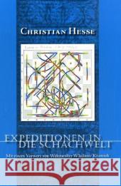 Expeditionen in die Schachwelt : Helden, Taten, Denkanstöße. Vorw. v. Weltmeister Wladimir Kramnik Hesse, Christian   9783935748148