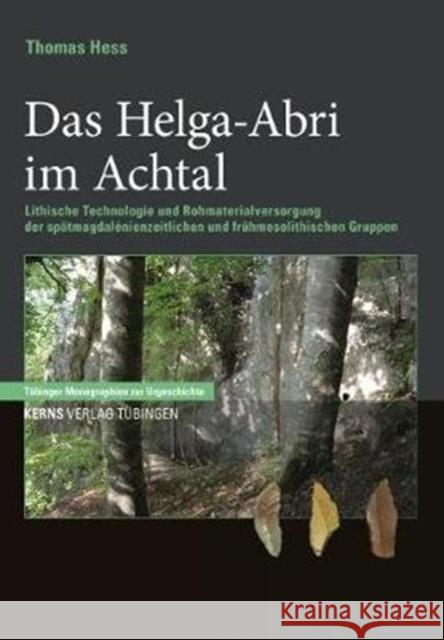 Das Helga-Abri: Lithische Technologie Und Rohmaterialversorgung Der Spätmagdalénienzeitlichen Und Frühmesolithischen Gruppen Hess, Thomas 9783935751278