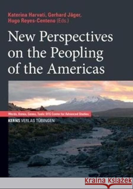New Perspectives on the Peopling of the Americas Katerina Harvati Gerhard Jager Hugo Reyes-Centeno 9783935751285 Kerns Verlag