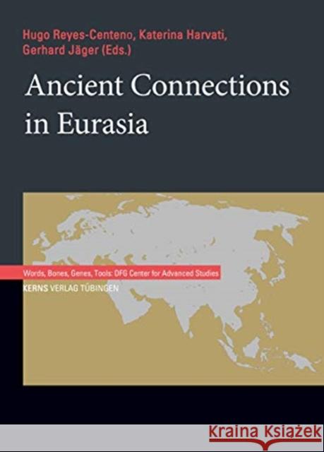 Ancient Connections in Eurasia Hugo Reyes-Centeno Katerina Harvati Gerhard J 9783935751377 Kerns Verlag