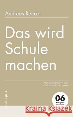 Das wird Schule machen: Kein Bildungssystem kann besser sein als seine Lehrer! Voelchert, Mathias 9783935758604 Edition + Plus