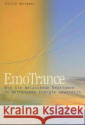 EmoTrance : Wie Sie belastende Emotionen in befreiende Energie umwandeln Hartmann, Silvia   9783935767347