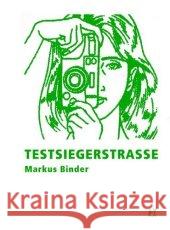 Testsiegerstraße : Short und very short Stories Binder, Markus   9783935843430