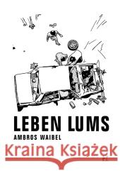 Leben Lums Waibel, Ambros 9783935843584 Verbrecher Verlag