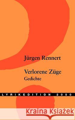 Verlorene Züge Rennert, Jürgen 9783935877039 Lyrikedition 2000