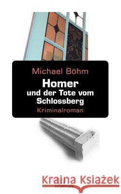 Homer und der Tote vom Schlossberg Böhm, Michael 9783935877558