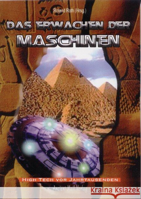 Das Erwachen der Maschinen : High-Tech vor Jahrtausenden? Roth, Roland 9783935910316 Ancient Mail Verlag