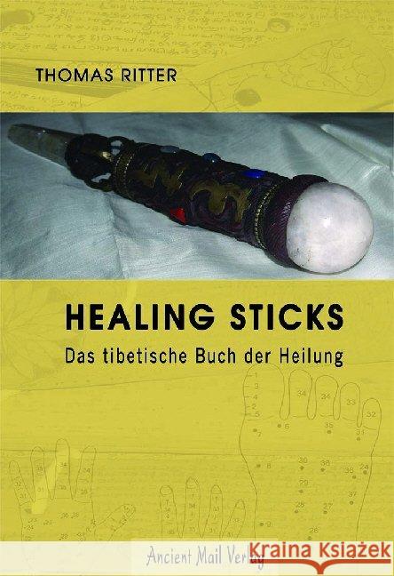 Healing Sticks : Das tibetische Buch der Heilung Ritter, Thomas 9783935910637