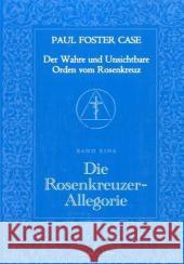 Die Rosenkreuzer-Allegorie Case, Paul Foster   9783935937115 Druck und Verlag Pomaska-Brand