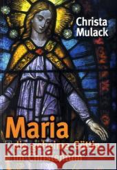 Maria, die geheime Göttin im Christentum Mulack, Christa   9783935937467