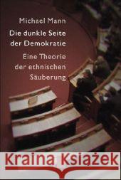 Die dunkle Seite der Demokratie : Eine Theorie der ethnischen Säuberung Mann, Michael   9783936096750 Hamburger Edition