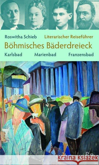 Literarischer Reiseführer Böhmisches Bäderdreieck : Karlsbad, Marienbad, Franzensbad Schieb, Roswitha 9783936168860 Deutsches Kulturforum östliches Europa
